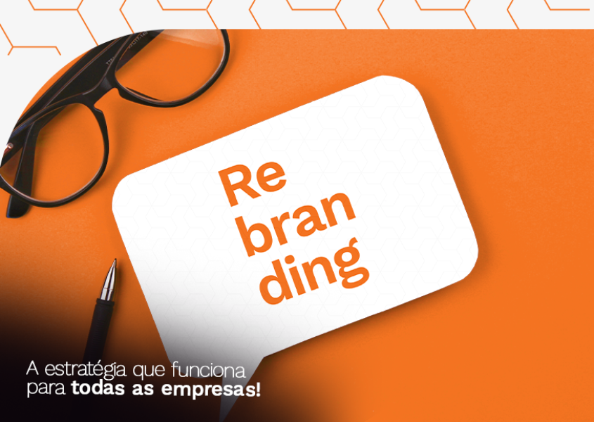 Rebranding: uma técnica incrivelmente fácil e que funciona para todas as empresas